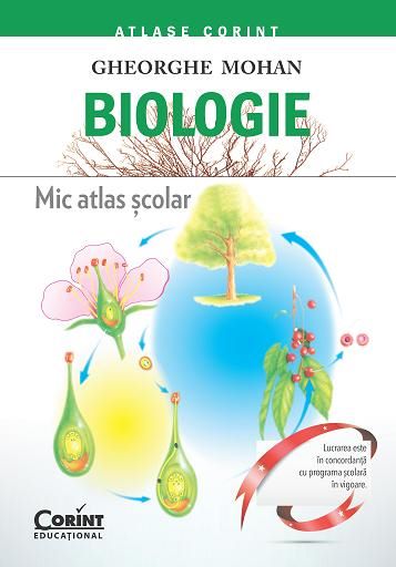 Cartea Biologie. Mic Atlas Scolar Ed.2015 - Gheorghe Mohan de Biologie. Mic Atlas Scolar Ed.2015 - Gheorghe Mohan