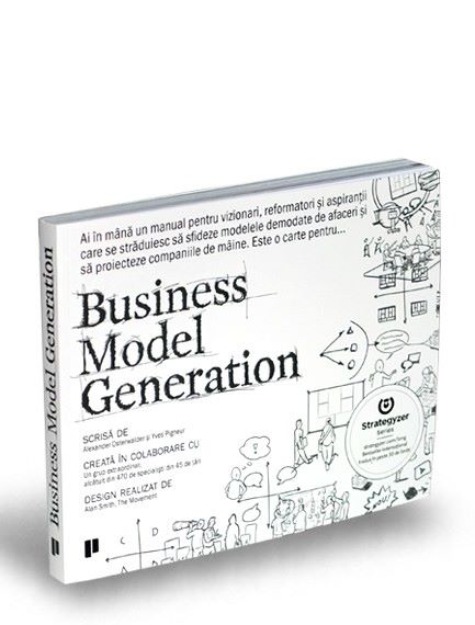 Cartea Business Model Generation - Alexander Osterwalder, Yves Pigneur de Wälder