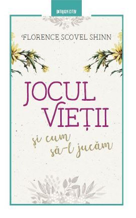 Cartea Jocul vietii si cum sa-l jucam - Florence Scovel Shinn de Florence Scovel Shinn