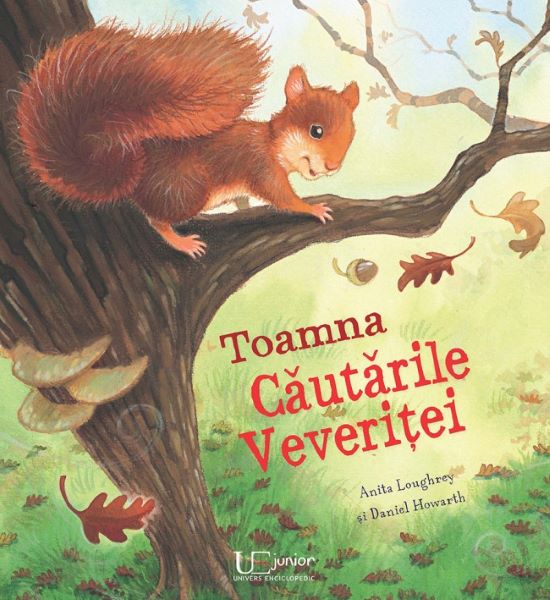 Cartea Toamna. Cautarile veveritei - Anita Loughrey, Daniel Howarth de Toamna. Cautarile veveritei - Anita Loughrey, Daniel Howarth