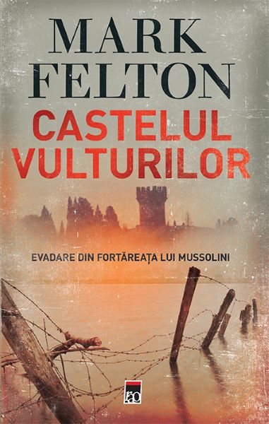 Cartea Castelul vulturilor - Mark Felton de Castelul vulturilor - Mark Felton