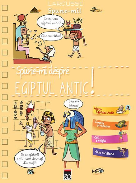 Cartea Spune-mi! Despre Egiptul antic! - Larousse de Pascal Prevot