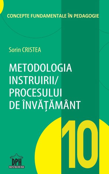 Cartea Metodologia instruirii in cadrul procesului de invatamnt - Sorin Cristea de Metodologia instruirii in cadrul procesului de invatamnt - Sorin Cristea