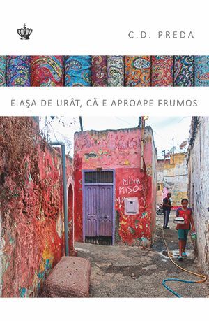 Cartea E asa de urat, ca e aproape frumos - C.D. Preda de C.D. Preda