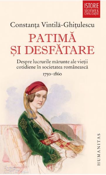 Cartea Patima si desfatare - Constanta Vintila-Ghitulescu de Constanta Vintila