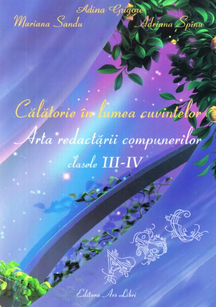 Cartea Calatorie in lumea cuvintelor - Clasele 3-4 - Adina Grigore de Ana Sandu