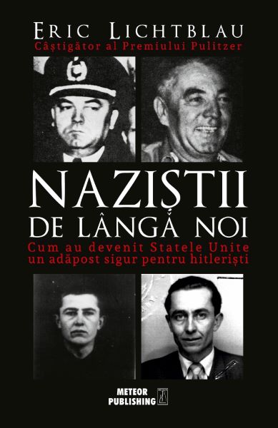 Cartea Nazistii de langa noi - Eric Lichtblau de Eric Lichtblau