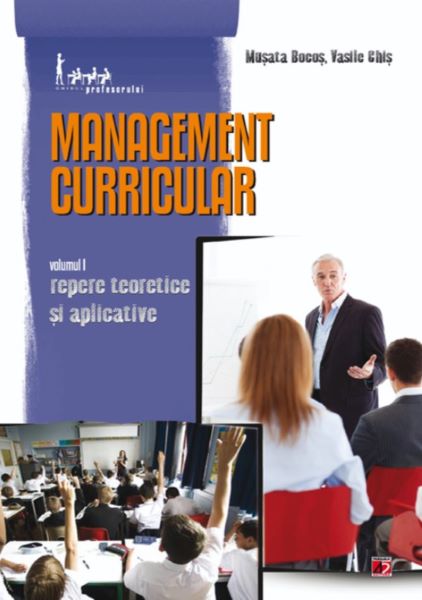 Cartea Management curricular vol.1: Repere teoretice si aplicative - Musata Bocos, Vasile Chis de Management curricular vol.1: Repere teoretice si aplicative - Musata Bocos, Vasile Chis