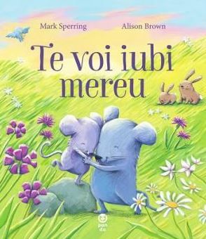 Cartea Te voi iubi mereu - Mark Sperring, Alison Brown de Te voi iubi mereu - Mark Sperring, Alison Brown