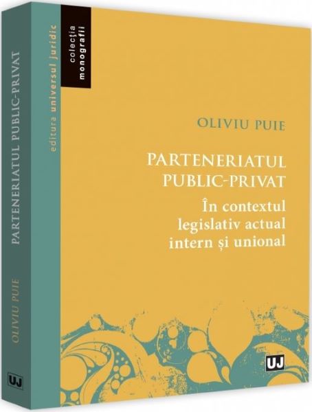 Cartea Parteneriatul public-privat - Oliviu Puie de Parteneriatul public-privat - Oliviu Puie