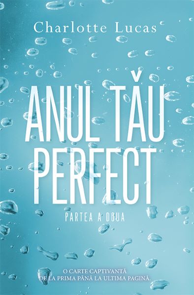 Cartea Anul tau perfect. Partea a doua - Charlotte Lucas de Charlotte Lucas