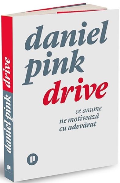 Cartea Drive. Ce anume ne motiveaza cu adevarat - Daniel Pink de Daniel Pink
