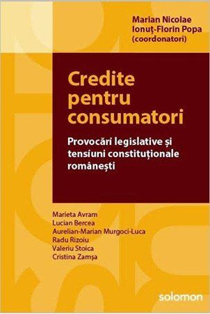 Cartea Credite pentru consumatori - Marian Nicolae, Ionut-Florin Popa de Credite pentru consumatori - Marian Nicolae, Ionut-Florin Popa