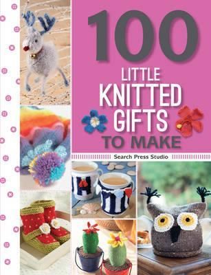 Cartea 100 Little Knitted Gifts to Make - Susie Johns, Sue Stratford, Monica Russel de 100 Little Knitted Gifts to Make - Susie Johns, Sue Stratford, Monica Russel