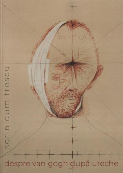 Cartea Despre Van Gogh dupa ureche - Sorin Dumitrescu de Despre Van Gogh dupa ureche - Sorin Dumitrescu