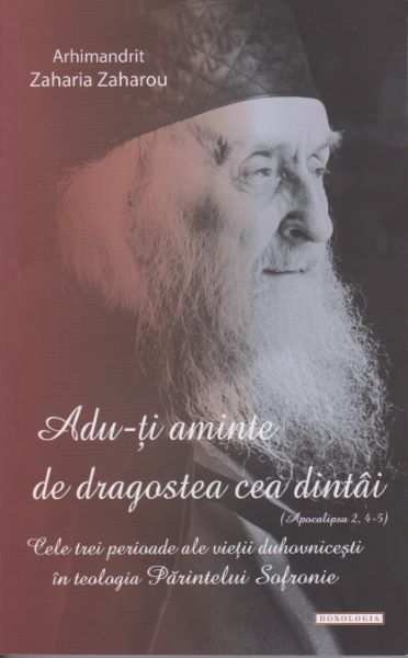 Cartea Adu-ti aminte de dragostea cea dintai - Arhim. Zaharia Zaharou de Adu-ti aminte de dragostea cea dintai - Arhim. Zaharia Zaharou