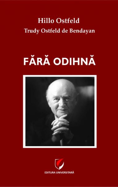 Cartea Fara odihna - Hillo Ostfeld, Trudy Ostfeld de Bendayan de Fara odihna - Hillo Ostfeld, Trudy Ostfeld de Bendayan