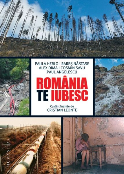 Cartea Romania, te iubesc! - Paul Angelescu, Alex Dima, Paula Herlo, Rares Nastase, Cosmin Savu de Alex Dima