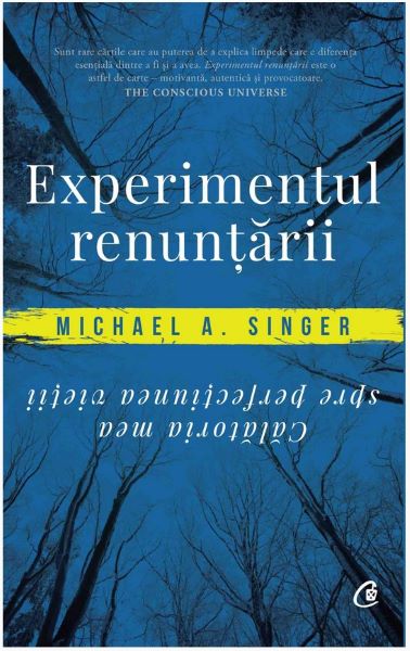 Cartea Experimentul renuntarii - Michael A. Singer de Experimentul renuntarii - Michael A. Singer