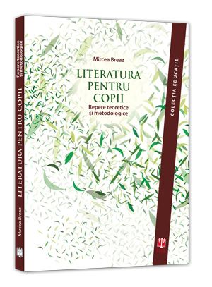 Cartea Literatura Pentru Copii - Mircea Breaz de Literatura Pentru Copii - Mircea Breaz