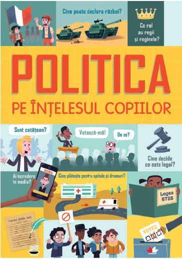Cartea Politica pe intelesul copiilor - Alex Frith, Rosie Hore, Louie Stowell de Alex Frith
