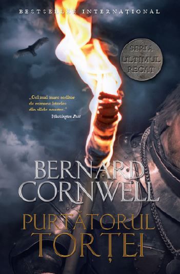 Cartea Purtatorul tortei. Seria Ultimul regat. Vol.10 - Bernard Cornwell de Bernard Cornwell