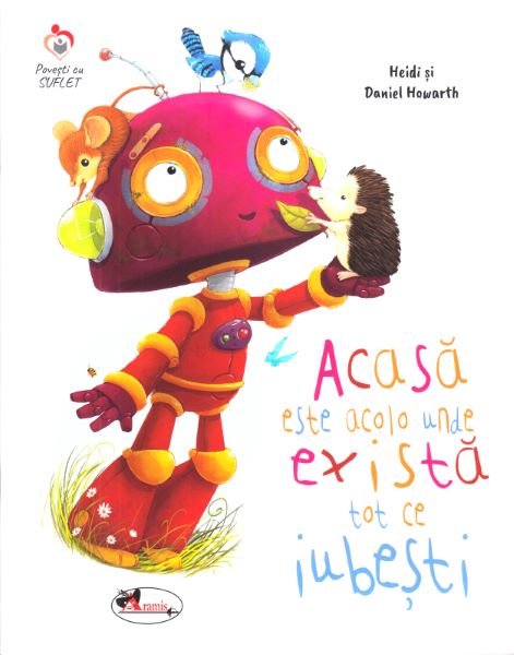 Cartea Acasa este acolo unde exista tot ce iubesti - Heidi Howarth, Daniel Howarth de Acasa este acolo unde exista tot ce iubesti - Heidi Howarth, Daniel Howarth