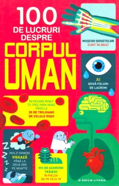 Cartea 100 de lucruri despre corpul uman - Alex Frith, Minna Lacey de Alex Frith