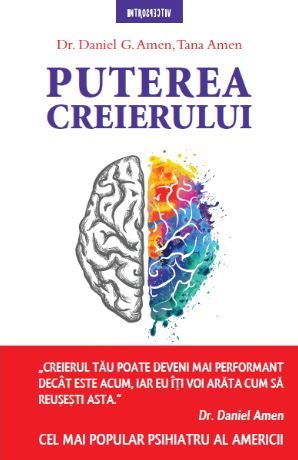 Cartea Puterea creierului - Daniel G. Amen, Tana Amen de Daniel G. Amen