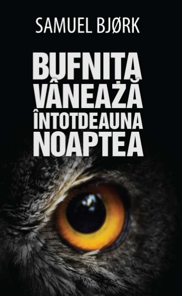 Cartea Bufnita vaneaza intotdeauna noaptea - Samuel Bjork de Samuel Bjork