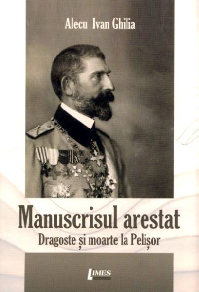 Cartea Manuscrisul arestat - Alecu Ivan Ghilia de Manuscrisul arestat - Alecu Ivan Ghilia
