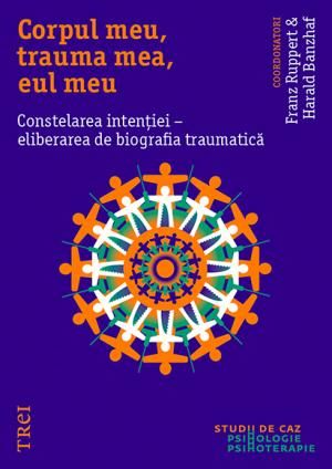 Cartea Corpul meu, trauma mea, eul meu. Constelarea intentiei - Franz Ruppert, Harald Banzhaf de Franz Ruppert