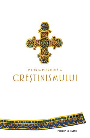 Cartea Istoria pierduta a crestinismului - Philip Jenkins de Philip Jenkins