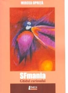 Cartea SFmania. Ghidul curiosului - Mircea Oprita de SFmania. Ghidul curiosului - Mircea Oprita