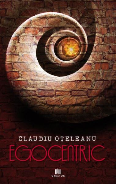 Cartea Egocentric. Volumul 1 - Claudiu Oteleanu de Egocentric. Volumul 1 - Claudiu Oteleanu