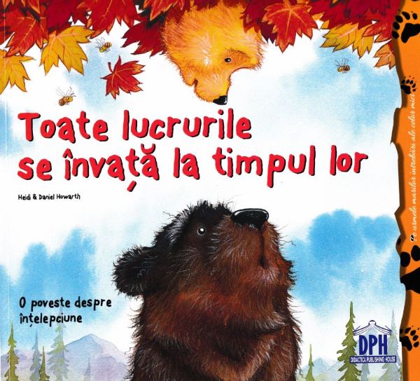 Cartea Toate lucrurile se invata la timpul lor - Heidi Howarth, Daniel Howarth de Toate lucrurile se invata la timpul lor - Heidi Howarth, Daniel Howarth