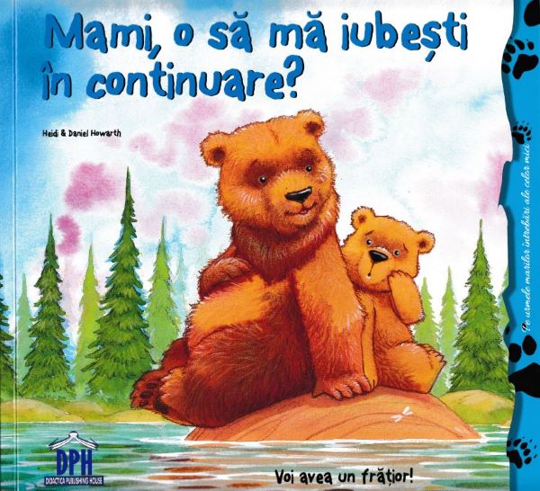 Cartea Mami, o sa ma iubesti in continuare? - Heidi Howarth, Daniel Howarth de Mami, o sa ma iubesti in continuare? - Heidi Howarth, Daniel Howarth