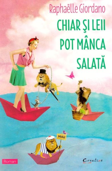 Cartea Chiar si leii pot manca salata - Raphaelle Giordano de Chiar si leii pot manca salata - Raphaelle Giordano