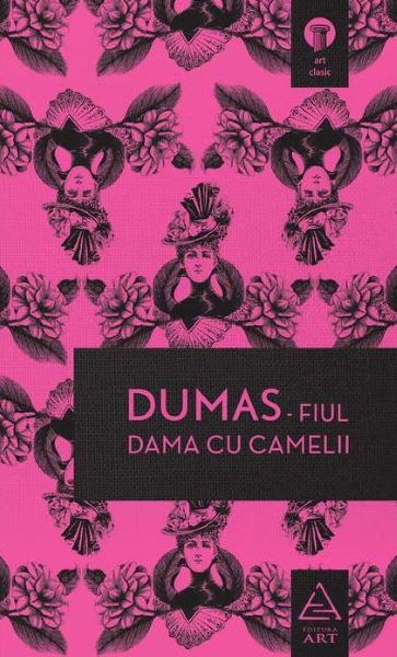 Cartea Dama cu camelii - Alexandre Dumas, fiul de fiul