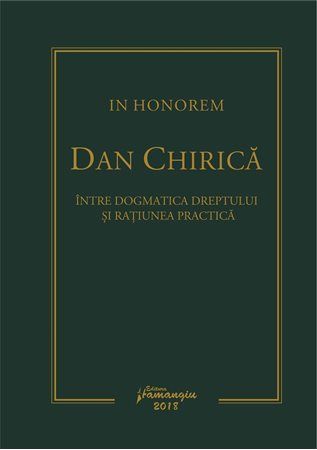Cartea In honorem Dan Chirica - Dan Andrei Popescu, Ionut-Florin Popa de In honorem Dan Chirica - Dan Andrei Popescu, Ionut-Florin Popa
