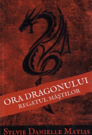 Cartea Ora dragonului Vol.1: Regatul mastilor - Sylvie Danielle Matias de Sylvie Danielle Matias