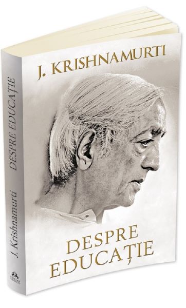 Cartea Despre educatie Ed.2014 - J. Krishnamurti de Despre educatie Ed.2014 - J. Krishnamurti