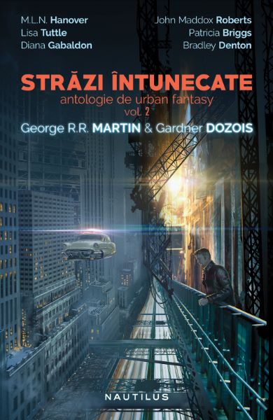 Cartea Strazi intunecate. Antologie de urban fantasy Vol.2 - George R.R. Martin, Gardner Dozois de Strazi intunecate. Antologie de urban fantasy Vol.2 - George R.R. Martin, Gardner Dozois