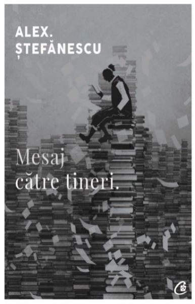 Cartea Mesaj catre tineri - Alex. Stefanescu de Mesaj catre tineri - Alex. Stefanescu