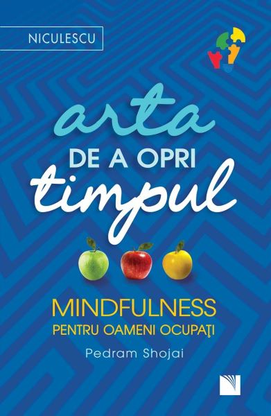 Cartea Arta de a opri timpul - Pedram Shojai de Arta de a opri timpul - Pedram Shojai