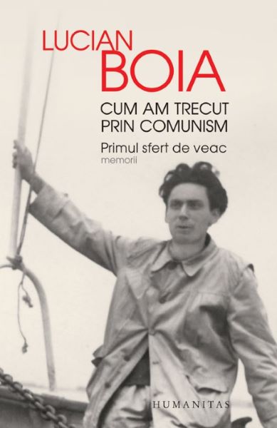 Cartea Cum am trecut prin comunism - Lucian Boia de Lucian Boia