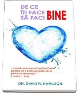 Cartea De Ce Iti Face Bine Sa Faci Bine - David R. Hamilton de David R. Hamilton