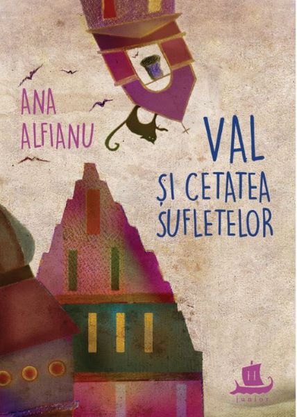 Cartea Val si Cetatea Sufletelor - Ana Alfianu de Ana Alfianu
