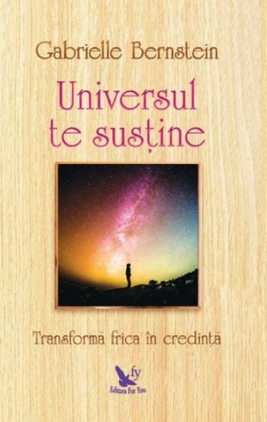 Cartea Universul te sustine - Gabrielle Bernstein de Universul te sustine - Gabrielle Bernstein