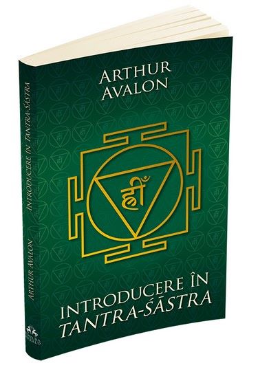 Cartea Introducere in Tantra-Sastra - Arthur Avalon de Introducere in Tantra-Sastra - Arthur Avalon
